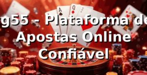 tg55 - Plataforma de Apostas Online Confiável